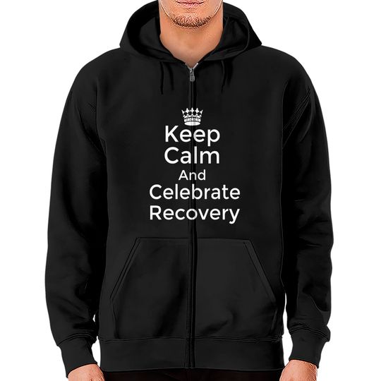 Discover Keep calm and celebrate Recovery Sobriety Positive Zip Hoodies