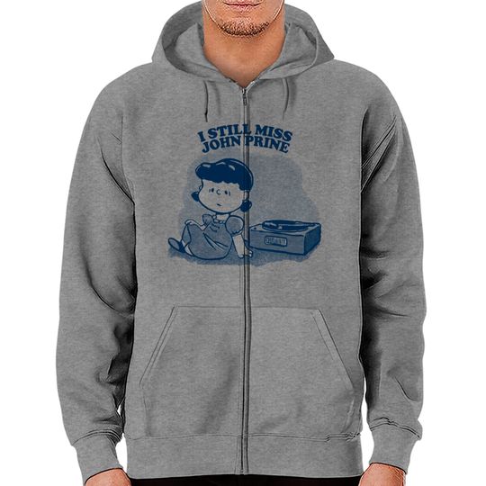 Discover I Still Miss John Prine ••••• Vinyl Collector Fan Design - John Prine - Zip Hoodies
