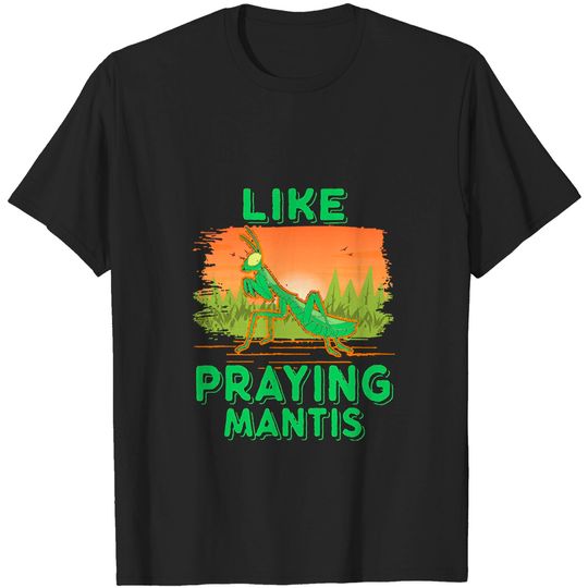 Discover Praying Mantis I Just Really Like Praying Mantis T-Shirts