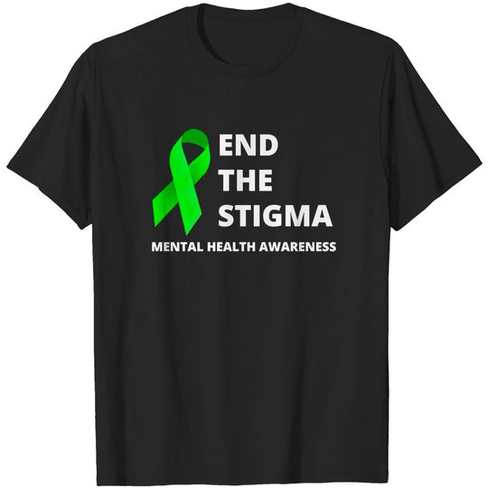 Discover End the Stigma - Mental Health Awareness Merch - Mental Health Awareness - T-Shirt