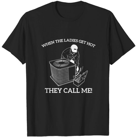 Discover Mens HVAC Funny When The Ladies Get Hot They Call Me T-Shirt