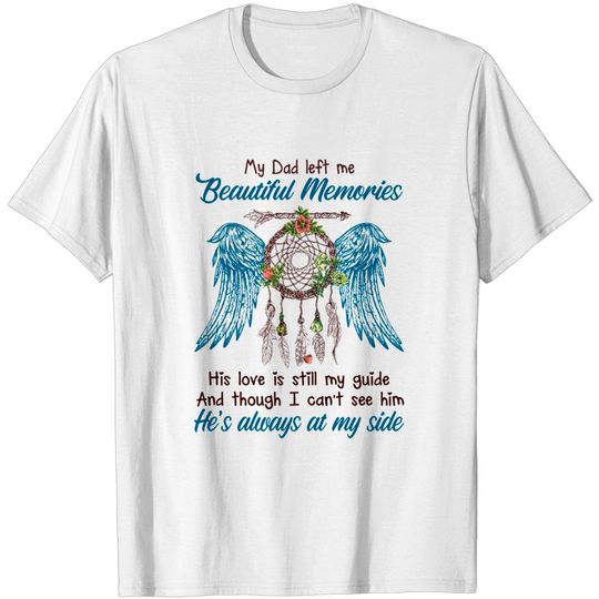 Discover My Dad Left Me Beautiful Momories - Dad - T-Shirt