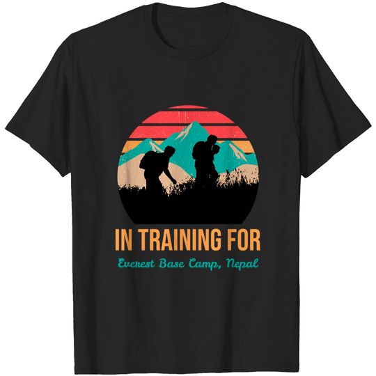 Discover In Training for Everest Base Camp Trek Nepal T-shirt