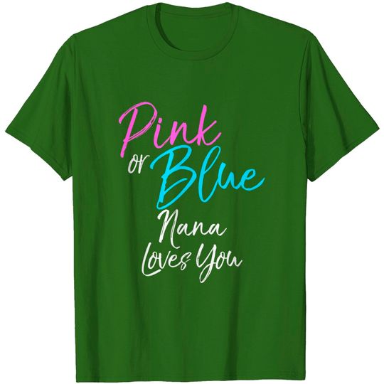 Discover Pink or Blue Nana Loves You Shirt Grandma Gender Reveal Tee