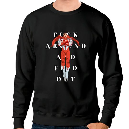 Discover F Around and Find Out - Omni Man - Sweatshirts