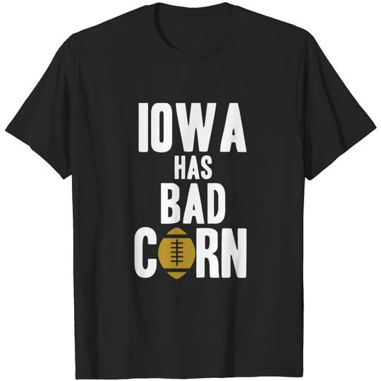 Discover Iowa Has Bad Corn T-shirt