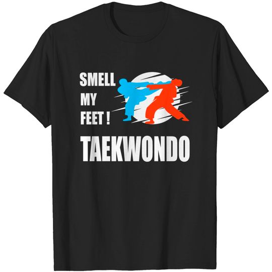 Discover funny Taekwondo Shirt smell my feet Tae Kwon Do T-shirt