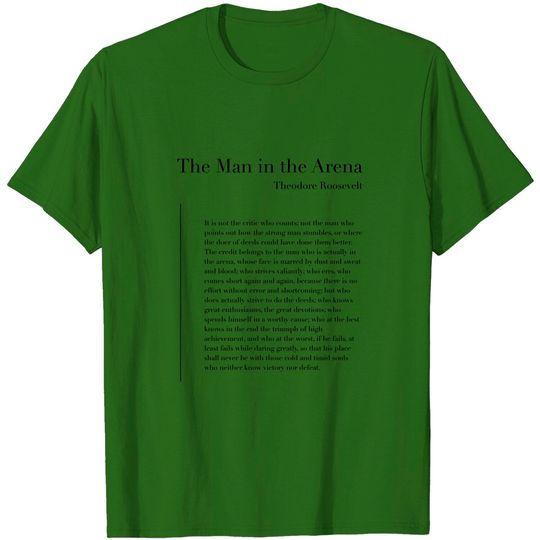 Discover The Man in the Arena by Theodore Roosevelt - The Man In The Arena - T-Shirt