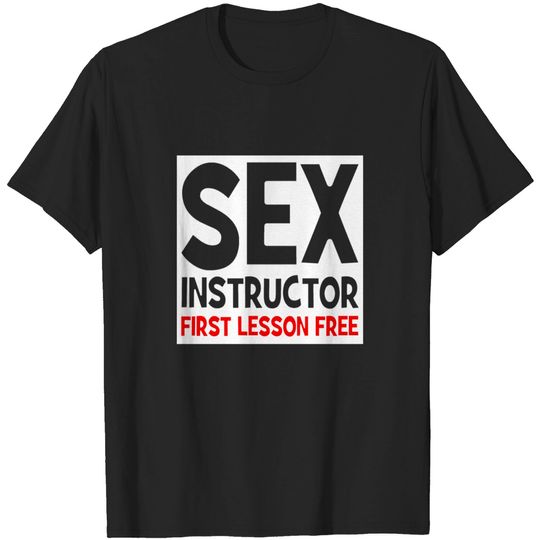 Discover SEX Instructor - First Lesson Free T-shirt