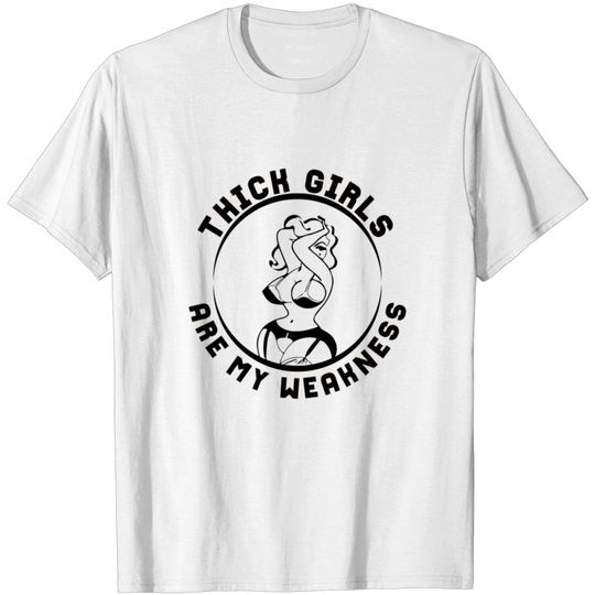 Discover Thick Girls Are My Weakness Funny Slogan T-shirt