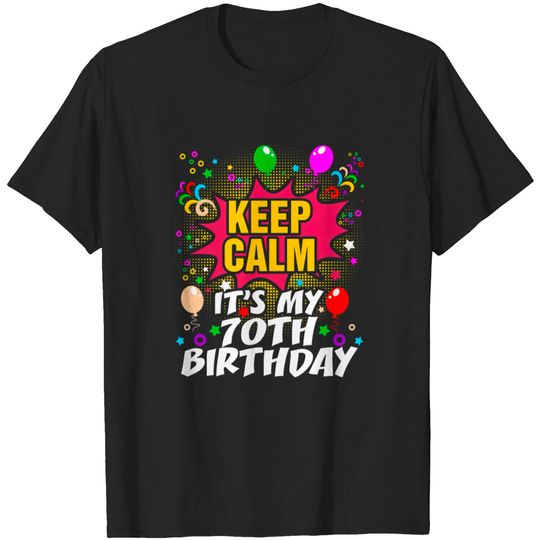 Discover Keep Calm Its My 70th Birthday Tshirt T-shirt
