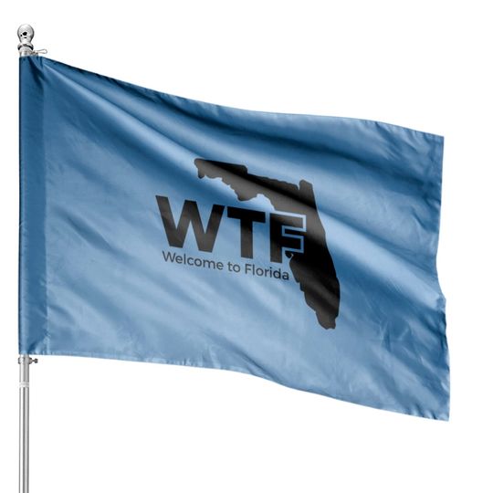 Discover WTF - Welcome to Florida Funny Florida Design House Flags