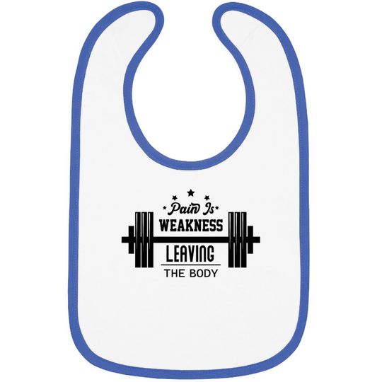 Discover Pain Is Weakness Leaving The Body Bibs