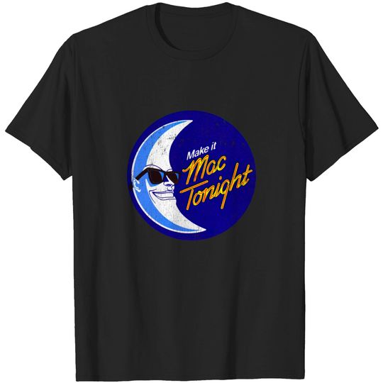 Discover Make it Mac Tonight (Distressed) - Mac Tonight - T-Shirt
