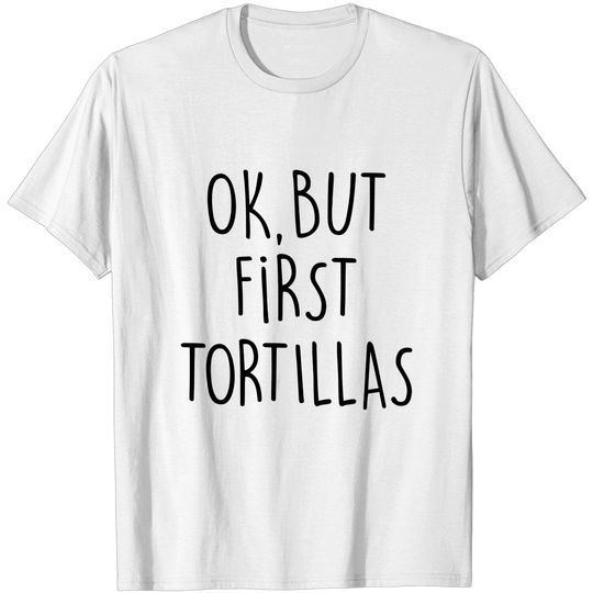 Discover TORTILLAS - Tortillas - T-Shirt