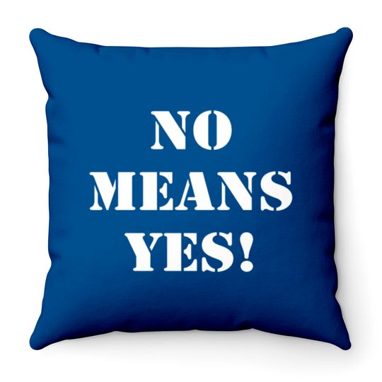 Discover No means yes Throw Pillows