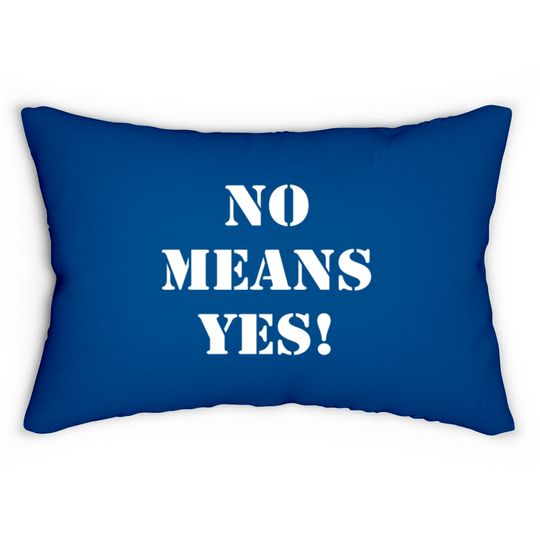 Discover No means yes Lumbar Pillows
