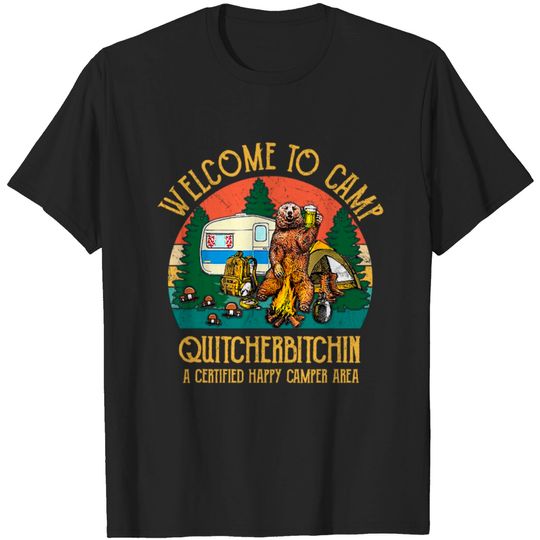 Discover Welcome To Camp Quitcherbitchin A Certified Bear D T-shirt