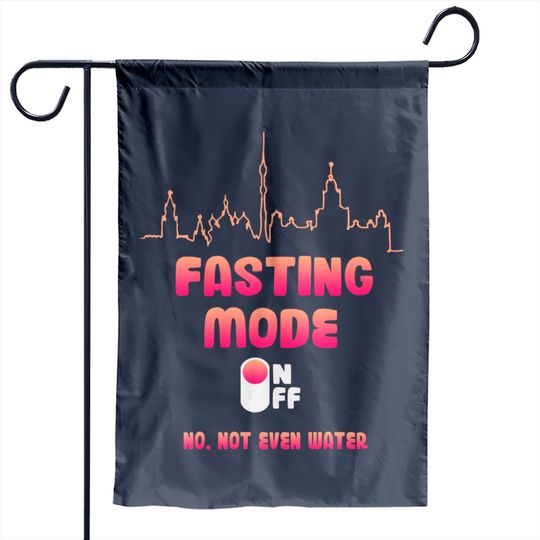 Discover Fasting Mode, NO NOT EVEN WATER - Fasting Mode On - Garden Flags