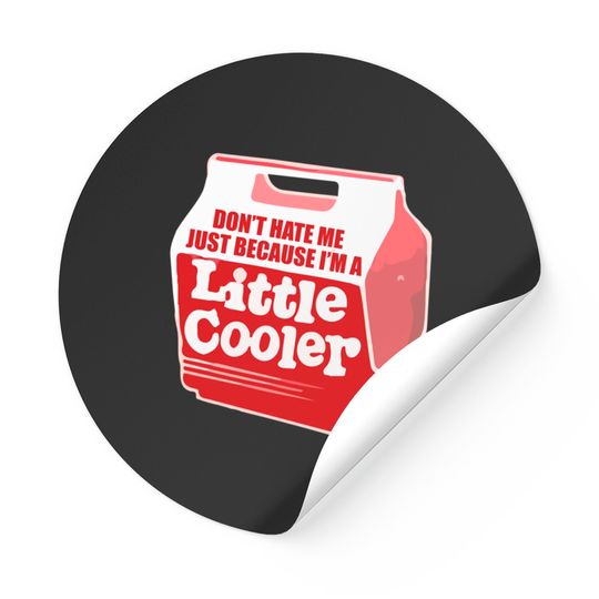 Discover Don't hate me just because I'm a little cooler - Funny - Stickers