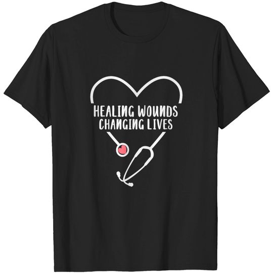 Discover RN Wound Care Nurse Healing Wouds Changing Lives T-shirt