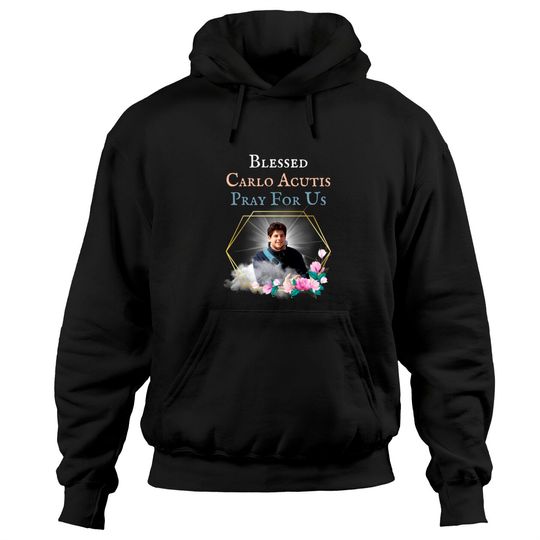 Discover Blessed Carlo Acutis Pray For Us Perfect Catholic Hoodies
