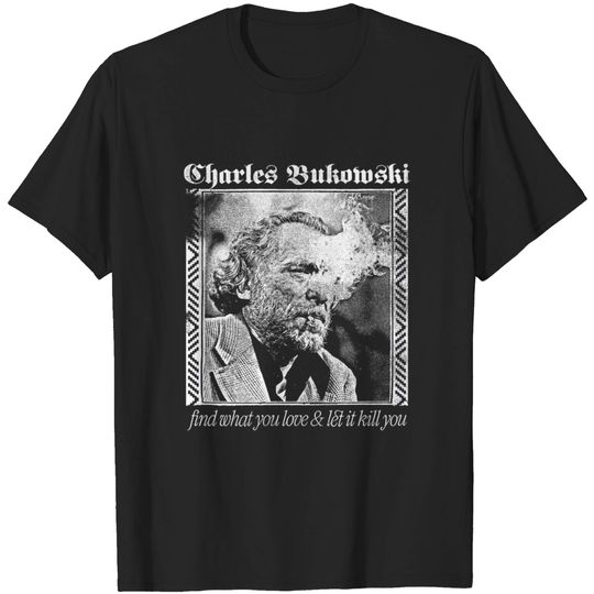 Discover Charles Bukowski /// Aesthetic Faded Punkstyle Design - Charles Bukowski - T-Shirt