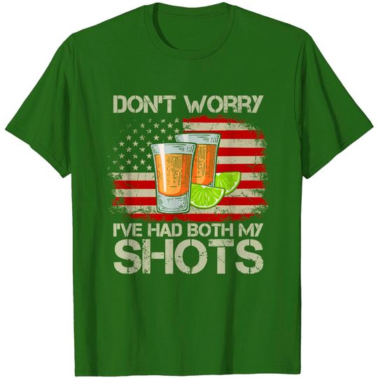 Discover Don't Worry I've Had Both My Shots American Flag T-Shirt