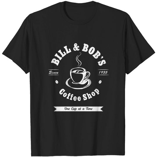 Discover Bill And Bob'S Coffee Shop Aa Recovery Gift T-shirt