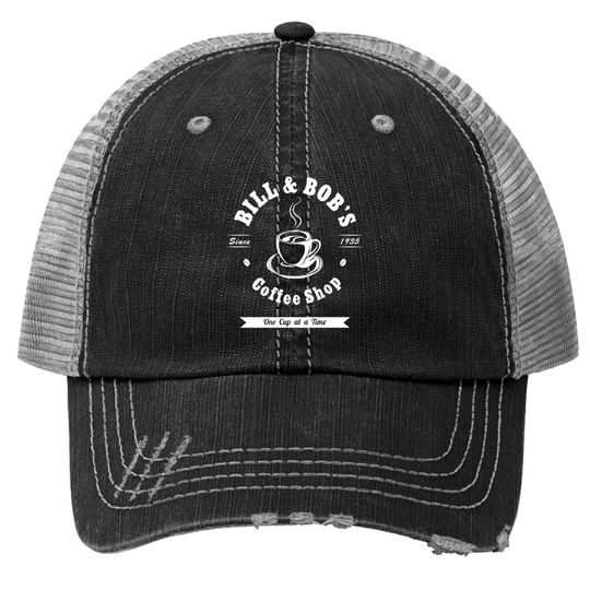 Discover Bill And Bob'S Coffee Shop Aa Recovery Gift Trucker Hats