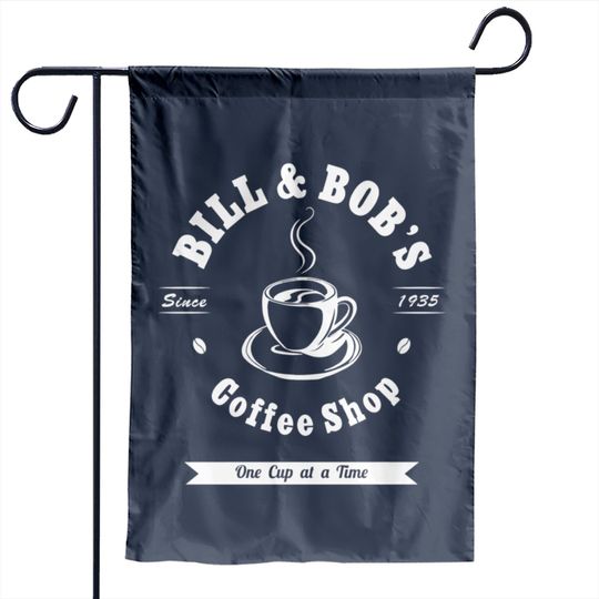 Discover Bill And Bob'S Coffee Shop Aa Recovery Gift Garden Flags