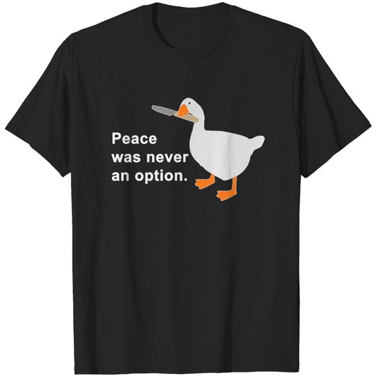 Discover Peace Was Never An Option Goose Game - Peace Was Never An Option Goose Game - T-Shirt