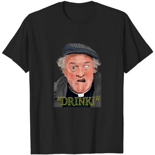 Discover "Drink" - Father Ted - T-Shirt