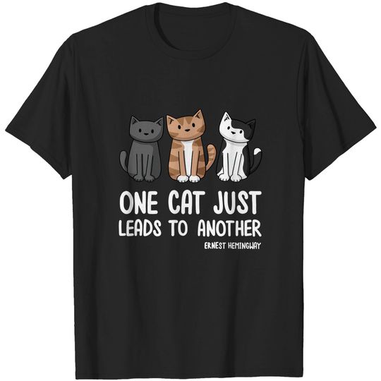 Discover One Cat Just Leads To Another - Cat - T-Shirt