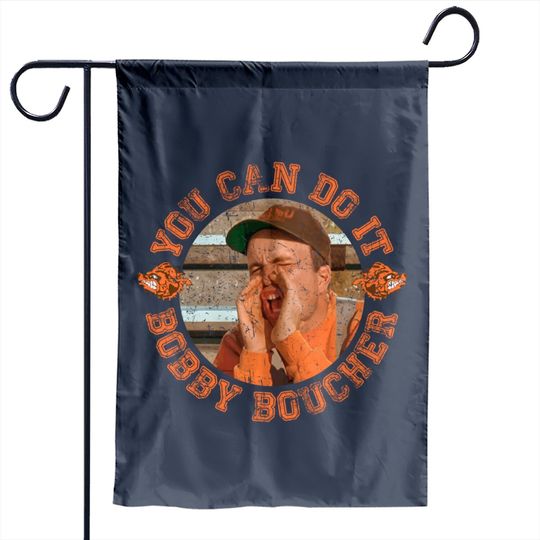 Discover You Can Do It Bobby Boucher - Waterboy - Adam Sandler - Garden Flags