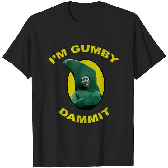 Discover I'm Gumby Dammit - Gumby - T-Shirt