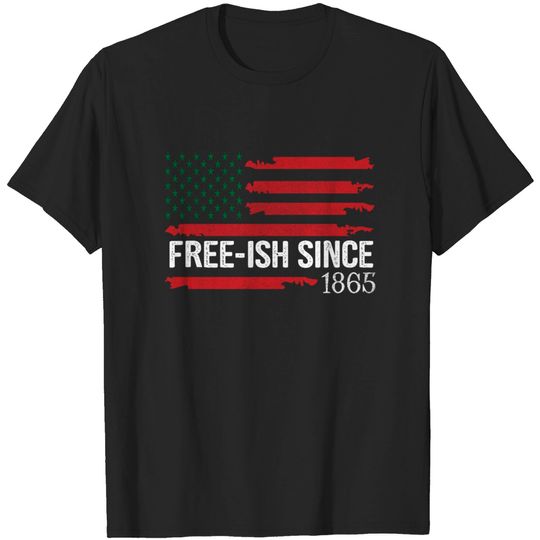 Discover Free-ish Since 1865 Juneteenth Day Flag Black T-shirt