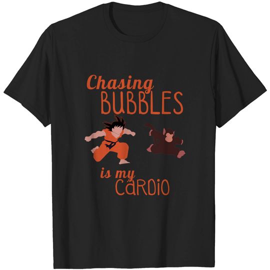 Discover Chasing bubbles is my cardio! - Dragon Ball Z - T-Shirt