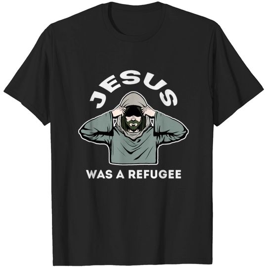 Discover Jesus Was A Refugee Shirt Christ Religion Faith Bi T-shirt