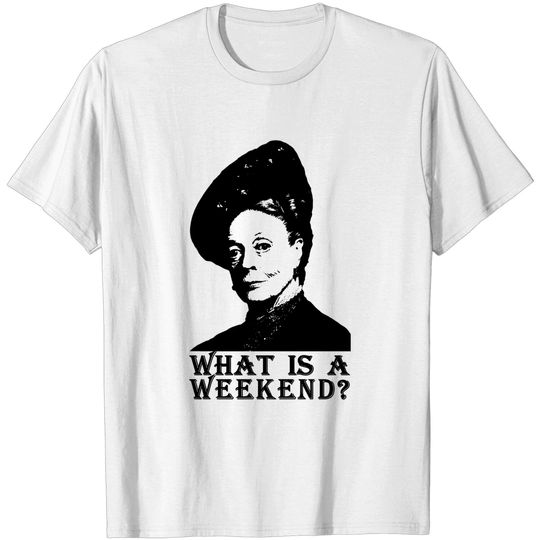 Discover What is a Weekend? - Downton - T-Shirt
