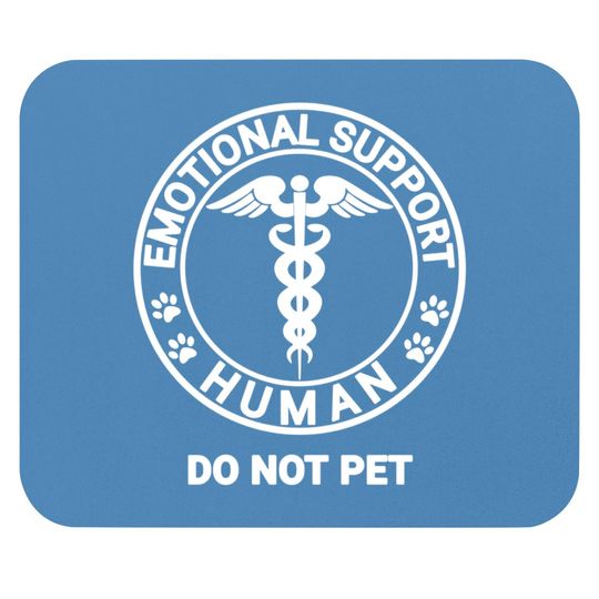 Discover Emotional Support Human Do Not Pet Emotional Mouse Pads