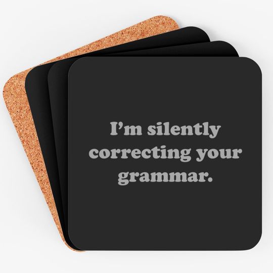 Discover I'm Silently Correcting Your Grammar. Coasters