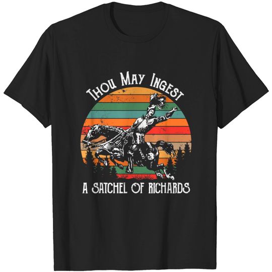 Discover Thou May Ingest A Satchel Of Richards T-shirt