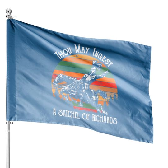 Discover Thou May Ingest A Satchel Of Richards House Flags