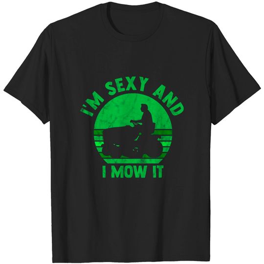 Discover Lawn Mowing Shirt Landscaping Im Sexy And I Mow It T-shirt