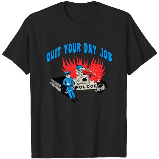 Discover Quit Your Day Job t-shirt