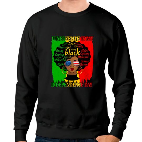 Discover Juneteenth Is My Independence Day Black Women Afro Melanin Sweatshirts