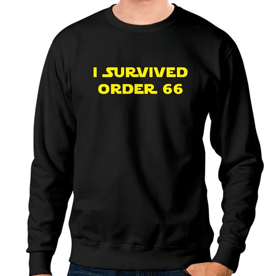 Discover I Survived Order 66 - Execute Order 66 - Sweatshirts