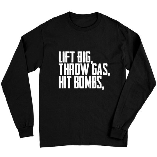 Discover Lift Big Throw Gas Hit Bombs Shirt Long Sleeves