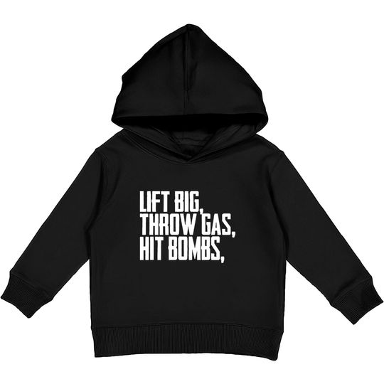 Discover Lift Big Throw Gas Hit Bombs Shirt Kids Pullover Hoodies